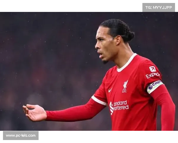 利物浦中卫位置隐患加剧范戴克年龄增长体能下滑成为隐忧